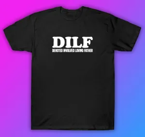 Dilf Devoted Involved Loving Father Tshirt Shirt T-Shirt Clothing Gift Men Girls Trendy Cute Motivational Family Dad