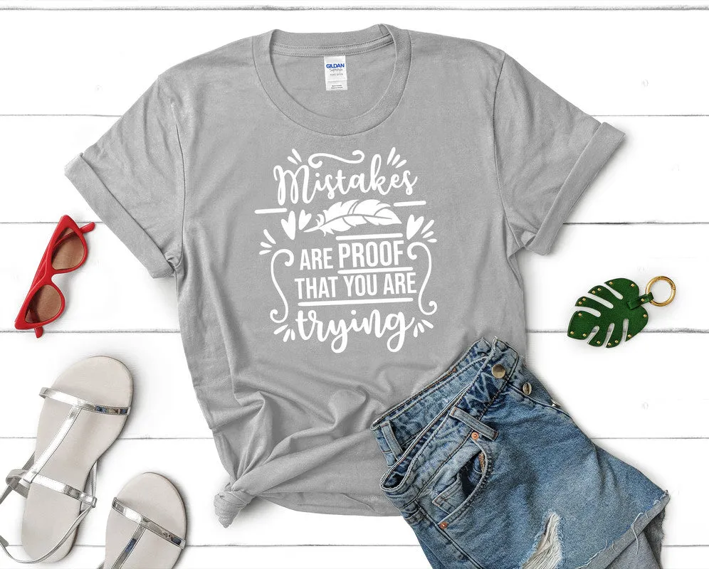 Mistakes Are Proof That You Are Trying Women's T Shirt.