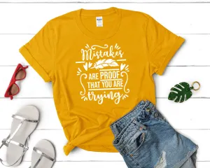 Mistakes Are Proof That You Are Trying Women's T Shirt.