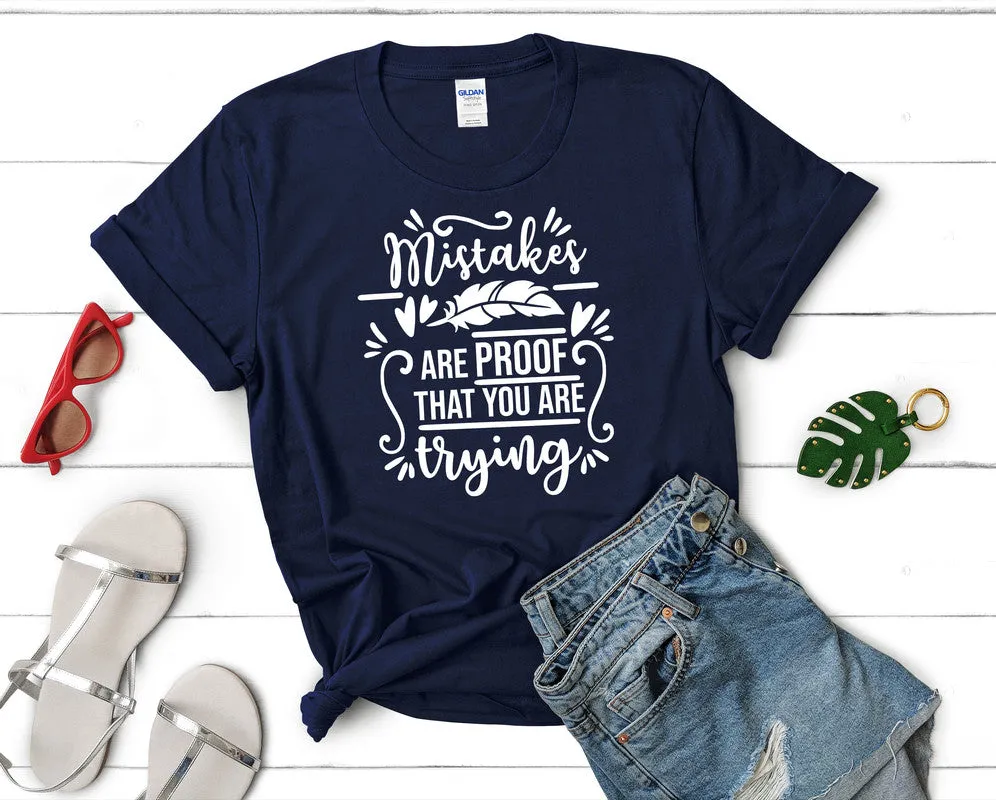 Mistakes Are Proof That You Are Trying Women's T Shirt.