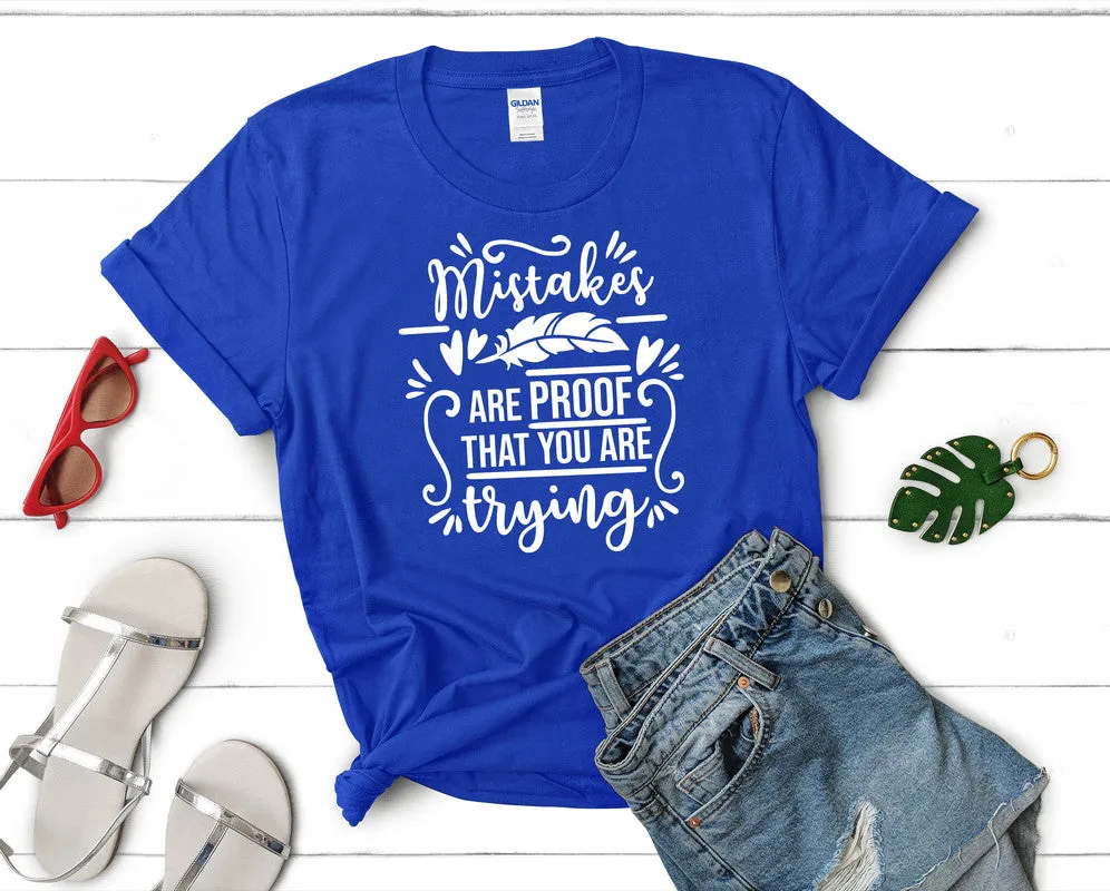 Mistakes Are Proof That You Are Trying Women's T Shirt.