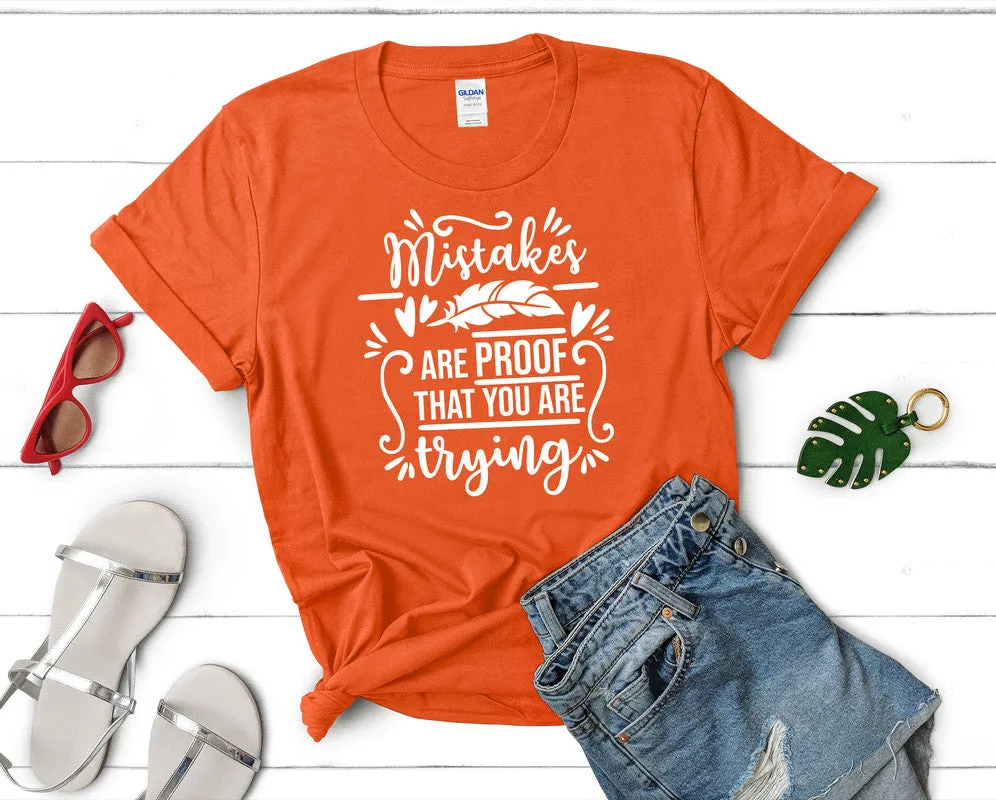Mistakes Are Proof That You Are Trying Women's T Shirt.