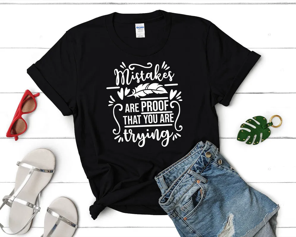 Mistakes Are Proof That You Are Trying Women's T Shirt.
