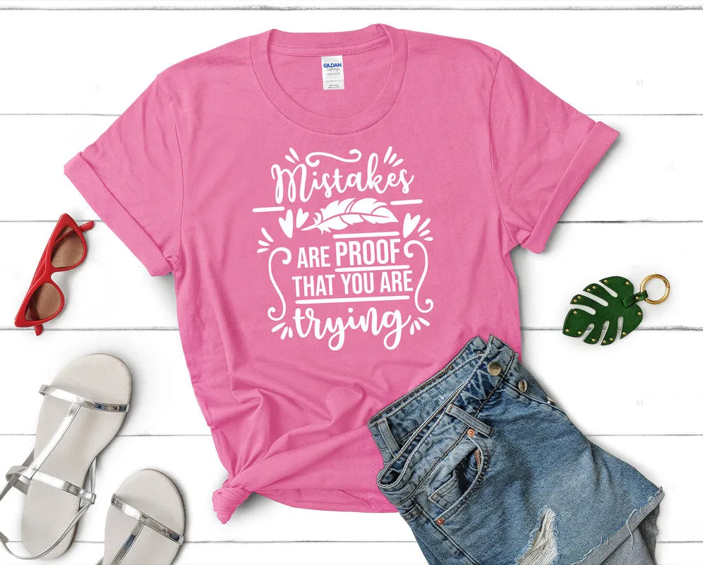 Mistakes Are Proof That You Are Trying Women's T Shirt.