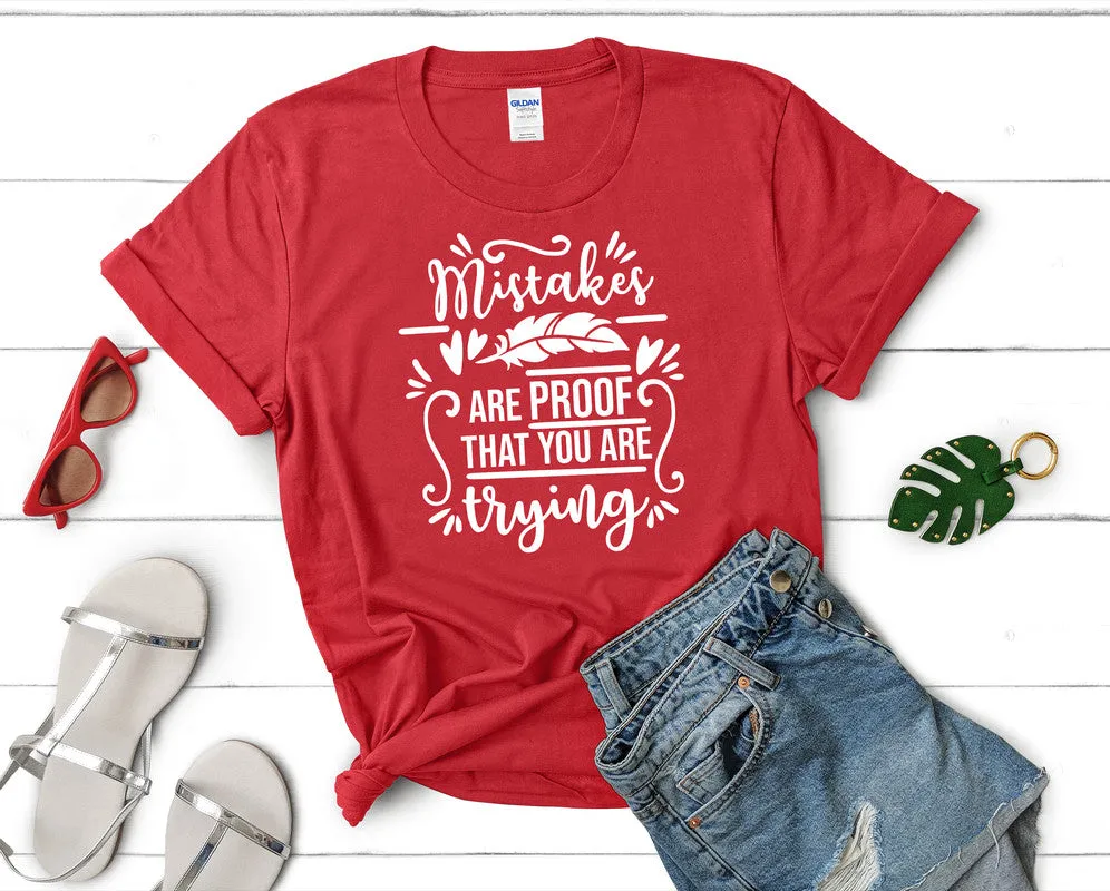 Mistakes Are Proof That You Are Trying Women's T Shirt.