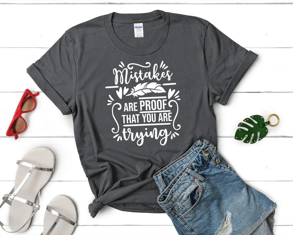 Mistakes Are Proof That You Are Trying Women's T Shirt.