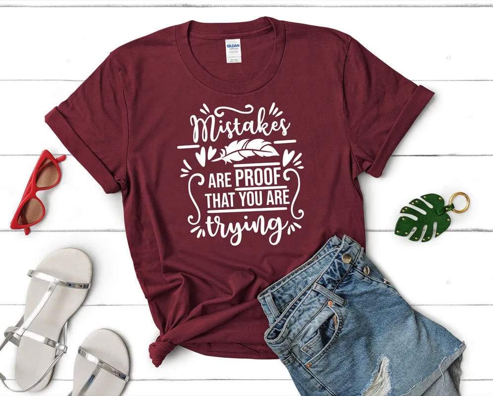 Mistakes Are Proof That You Are Trying Women's T Shirt.