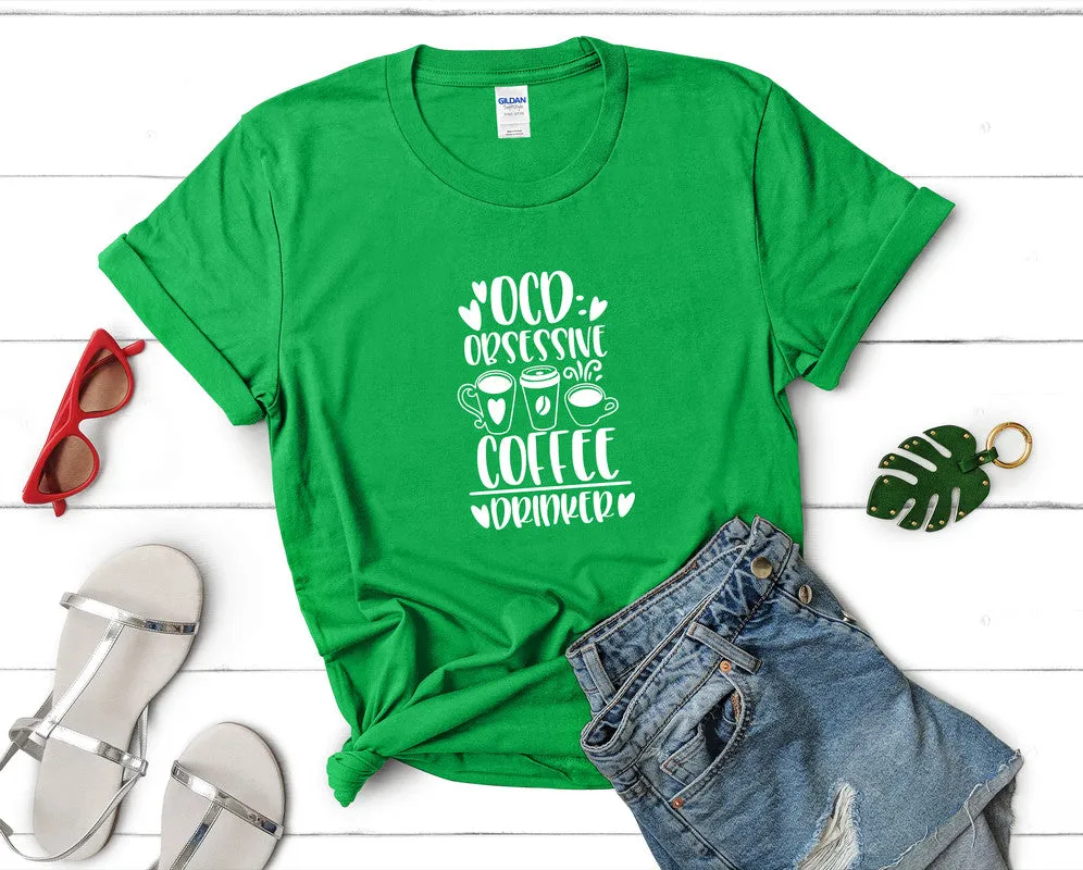 Ocd Obsessive Coffee Drinker Woman T Shirt.